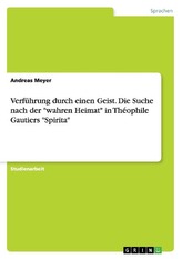 Verführung durch einen Geist. Die Suche nach der \"wahren Heimat\" in Théophile Gautiers \"Spirita\"
