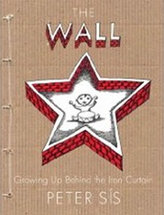 The Wall : Growing Up Behind the Iron Curtain