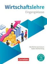 Berufliches Gymnasium Baden-Württemberg. Wirtschaftslehre - Eingangsklasse - Schülerbuch