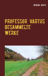 Professor Varths Gesammelte Werke