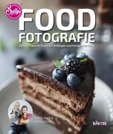 Food-Fotografie. Geniale Tipps & Tricks für Anfänger und Fortgeschrittene