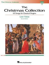 The Christmas Collection: 53 Songs for Classical Singers: Low Voice