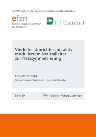 Vierleiter-Umrichter mit aktiv moduliertem Neutralleiter zur Netzsymmetrierung (Band 59) Vierleiter-Umrichter mit aktiv moduliertem Neutralleiter zur Netzsymmetrierung (Band 59)