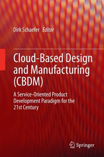 Cloud-Based Design and Manufacturing (CBDM) Cloud-Based Design and Manufacturing (CBDM)