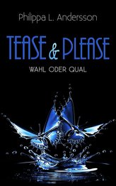 Tease & Please - Wahl oder Qual