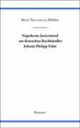 Napoleons Justizmord am deutschen Buchhändler Johann Philipp Palm