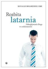 Rozbita latarnia. Odnajdywanie Boga w codzienności