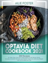 Optavia Diet Cookbook 2021: 200 Recipes to Prepare Tasty, Easy, and Cheap Healthy Dishes for the Whole Family. Including Smoothi