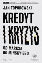 Kredyt i kryzys. Od Marksa do Minsky\'ego