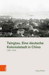 Tsingtau. Eine deutsche Kolonialstadt in China