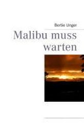 Malibu muss warten