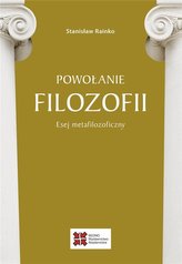 Powołanie filozofii. Esej metafilozoficzny