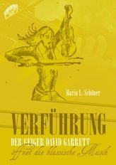 Verführung - Der Geiger David Garrett öffnet die klassische Musik