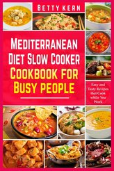 Mediterranean Diet Slow Cooker Cookbook for Busy people