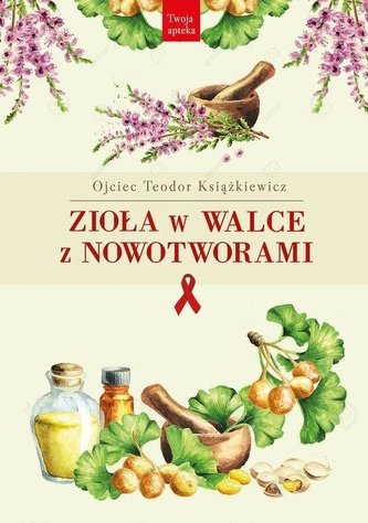 Zioła w walce z nowotworami w.2 Zioła w walce z nowotworami w.2