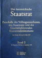 Der österreichische Staatsrat, Protokolle des Vollzugsausschusses, des Staatsrates und des Geschäftsführenden Staatsdirektoriums