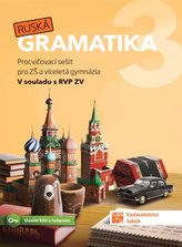 Ruská gramatika 3 - Procvičovací sešit pro ZŠ a víceletá gymnázia