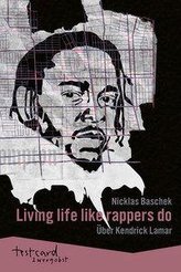 Kendrick Lamar: »Living life like rappers do«