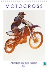 Motocross: Abheben auf zwei Rädern (Wandkalender 2021 DIN A4 hoch)