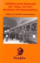 Dokumente zur Eisenbahngeschichte 01. Abfahrt und Ankunft der Züge auf den Berliner Fernbahnhöfen 1944