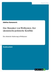 Das Massaker von Wolhynien. Der ukrainische-polnische Konflikt
