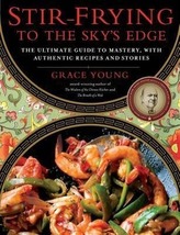 Stir-Frying to the Sky\'s Edge: The Ultimate Guide to Mastery, with Authentic Recipes and Stories