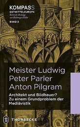 Meister Ludwig - Peter Parler - Anton Pilgram