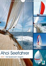 Ahoi Seefahrer: Spaß beim Segeln (Wandkalender 2021 DIN A4 hoch)