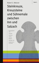 Steinkreuze, Kreuzsteine und andere Sühnemale zwischen Inn und Salzach