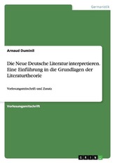 Die Neue Deutsche Literatur interpretieren. Eine Einführung in die Grundlagen der Literaturtheorie