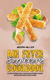 Air Fryer Beginner\'s Cookbook