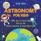 Astronomy for Kids | Earth, Space & Planets Quiz Book for Kids | Children\'s Questions & Answer Game Books