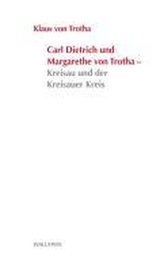 Carl Dietrich und Margarethe von Trotha - Kreisau und der Kreisauer Kreis