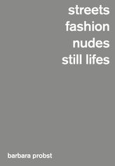 Barbara Probst, Streets / Fashion / Nudes / Still Lifes
