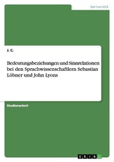 Bedeutungsbeziehungen und Sinnrelationen bei den Sprachwissenschaftlern Sebastian Löbner und John Lyons
