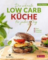 Die schnelle Low Carb Küche für jeden Tag