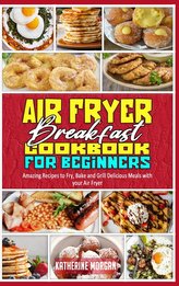 Air Fryer Breakfast Cookbook for Beginners