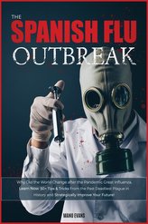 The Spanish Flu OUTBREAK: Why Did the World Change after the Pandemic Great Influenza. Learn Now 50+ Tips & Tricks from the Past
