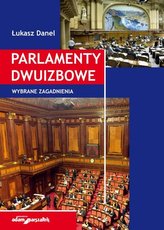 Parlamenty dwuizbowe. Wybrane zagadnienia