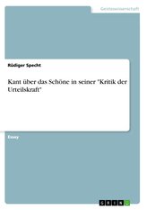 Kant über das Schöne in seiner \"Kritik der Urteilskraft\"