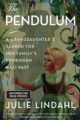 The Pendulum: A Granddaughter\'s Search for Her Family\'s Forbidden Nazi Past