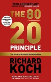 The 80/20 Principle : The Secret of Achieving More with Less