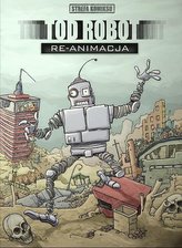 Strefa komiksu T.6 Tod Robot: Re-animacja
