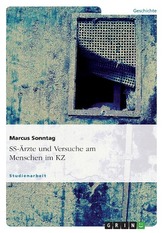 SS-Ärzte und Versuche am Menschen im KZ