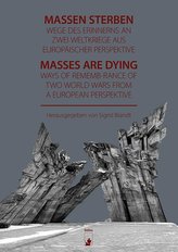 Massen sterben - Wege des Erinnerns an zwei Weltkriege aus europäischer Perspektive | Masses are dying - Ways of Remenbrance of