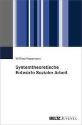 Systemtheoretische Entwürfe Sozialer Arbeit