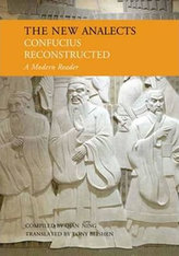 The New Analects: Confucius Reconstructed, A Modern Reader