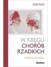 W kręgu chorób rzadkich. Dominacja zaistnienia