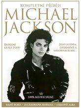 Michael Jackson– Kompletní příběh