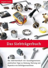 Das Siebträgerbuch - Das Jedermannbuch mit Grundlagenwissen, praktischen Tipps zu Nutzung, Wartung und Reparatur von Siebträgerm